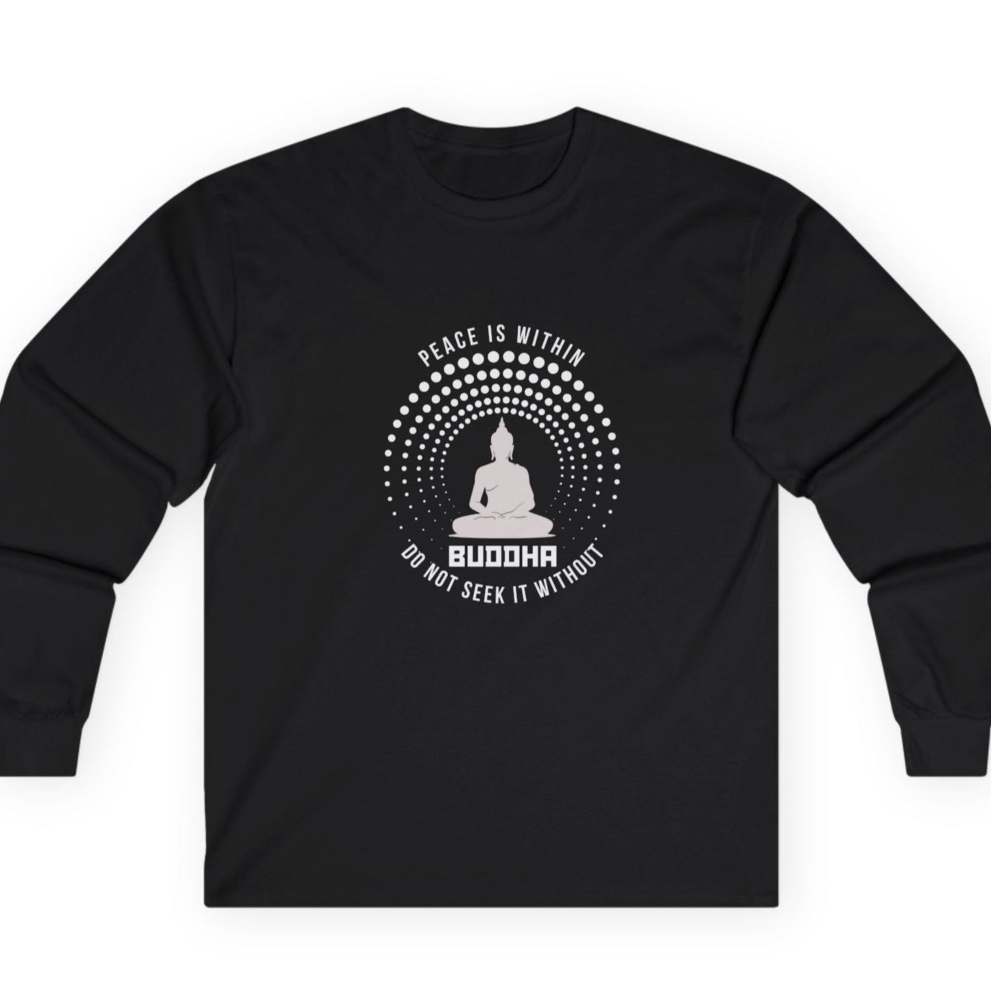 Black long-sleeve shirt with a Buddha graphic and text in white "peace is within, do not seek it without."