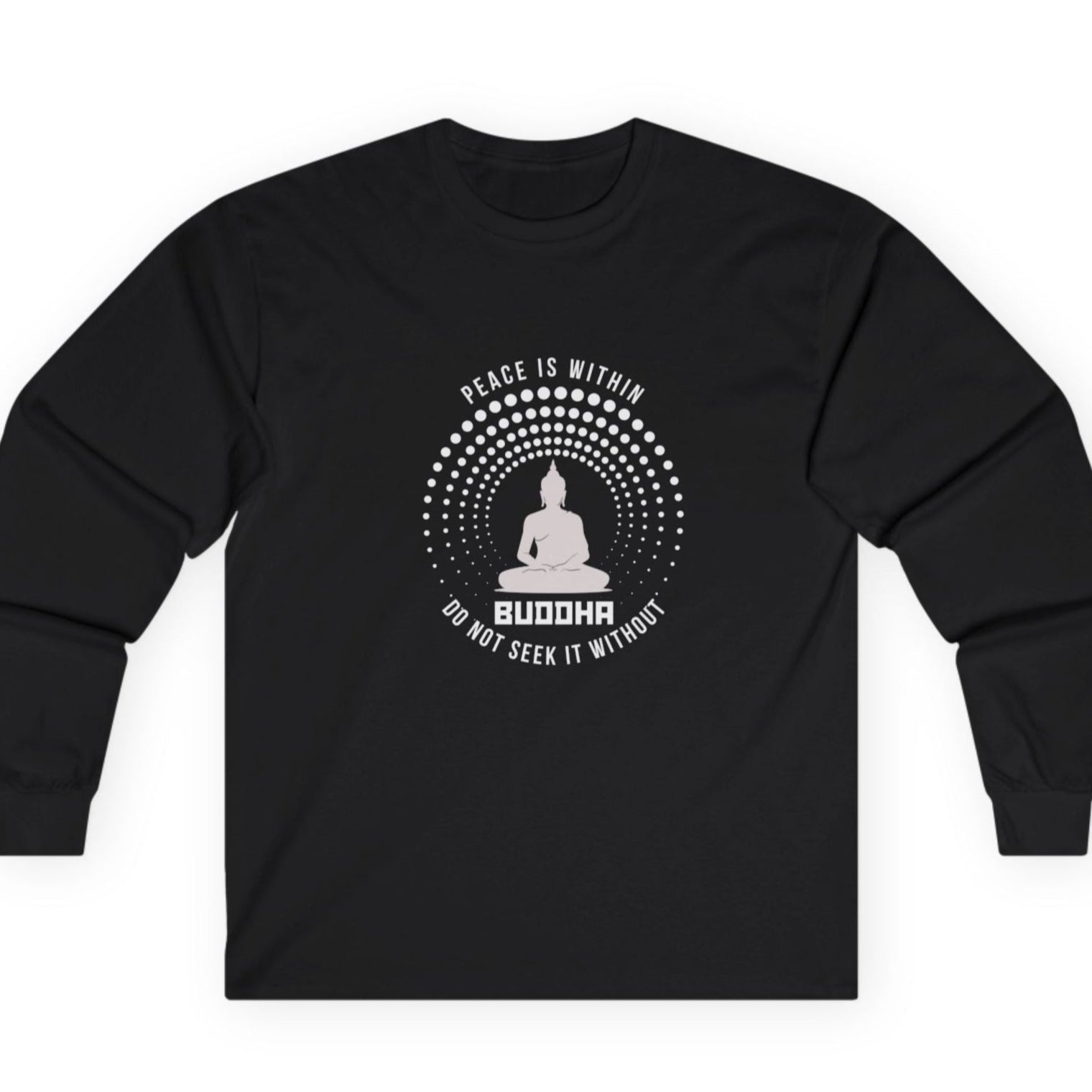Black long-sleeve shirt with a Buddha graphic and text in white "peace is within, do not seek it without."